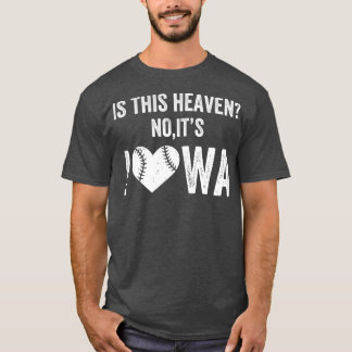 Is This Heaven No Its Iowa Vintage Field Of Baseba T-Shirt