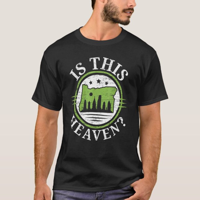 Is This Heaven Oregon USA State America Travel Ore T-Shirt (Front)