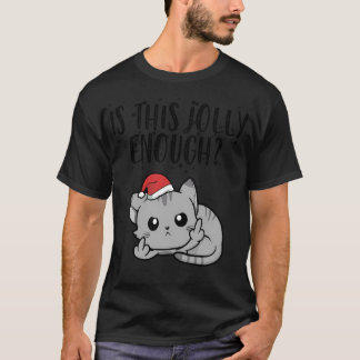 Is This Jolly Enough Funny Christmas Gift. T-Shirt