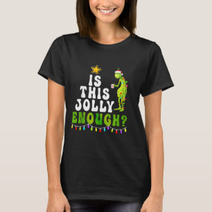 Is This Jolly Enough Green Merry Christmas Tree Li T-Shirt