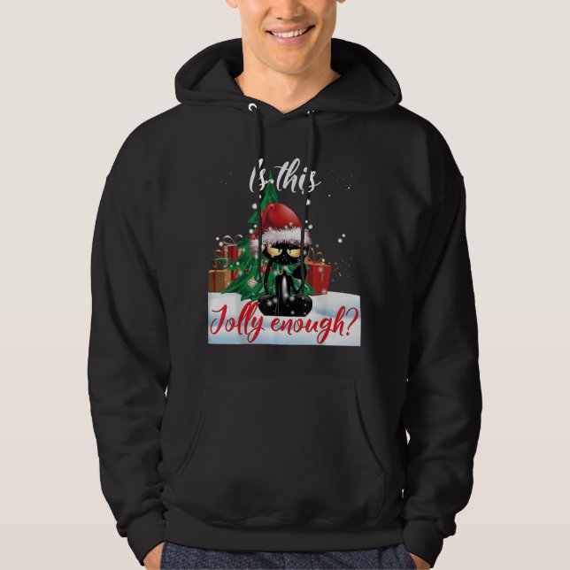 Is This Jolly Enough Grumpy Black Cat Christmas Li Hoodie (Front)