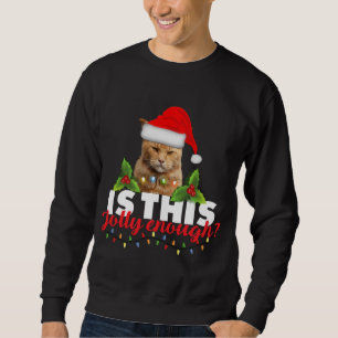 Is this jolly enough grumpy black cat Christmas li Sweatshirt