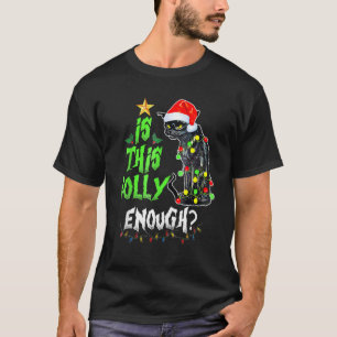 Is This Jolly Enough Noel Black Cat Merry Christma T-Shirt