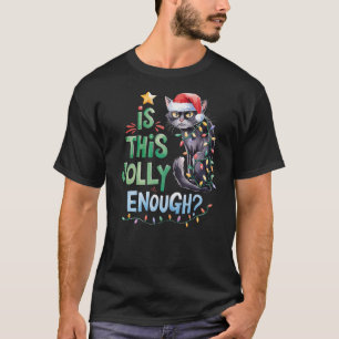 Is This Jolly Enough Noel Black Cat Merry Christma T-Shirt
