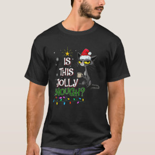 Is This Jolly Enough Noel Black Cat Pajama Merry C T-Shirt