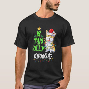 Is This Jolly Enough Noel Corgi Merry Christmas T-Shirt
