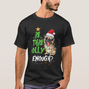 Is This Jolly Enough Noel Funny Pug Merry Christma T-Shirt