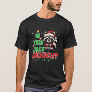 Is This Jolly Enough Racoon Santa Pajama Christma T-Shirt