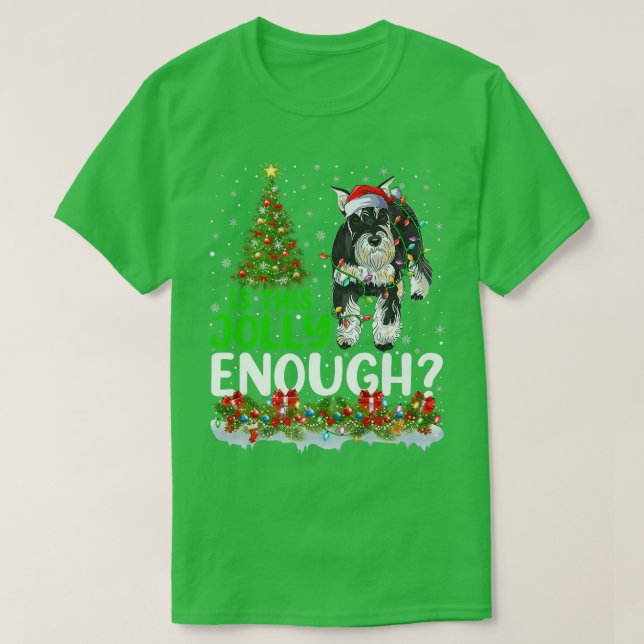 Is This Jolly Enough Schnauzer Dog Christmas Tree  T-Shirt (Design Front)