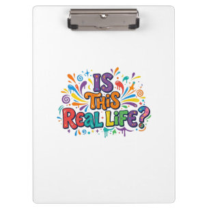 Is This Real Life? T-Shirt Clipboard