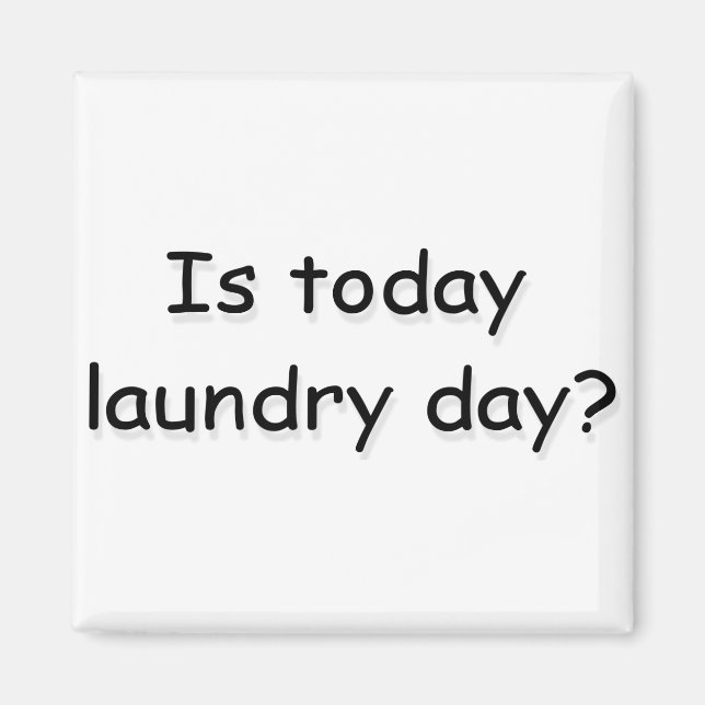 Is today laundry day? magnet (Front)