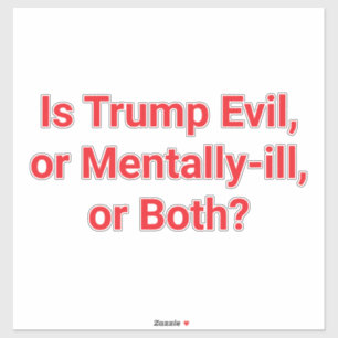 Is Trump Evil or Mentally-ill Hankamer Artjunkhaus