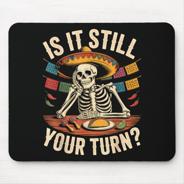 Is turn cool skeleton cinco de mayo quote meme mouse pad (Front)