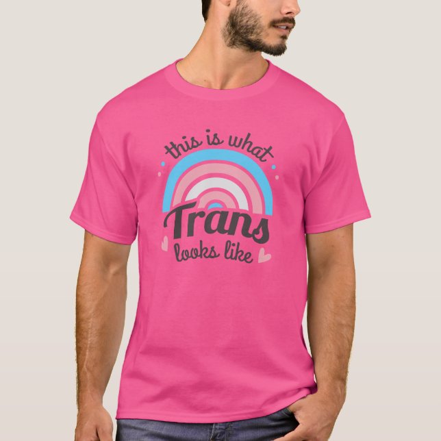 Is What Trans Looks Like T-Shirt (Front)