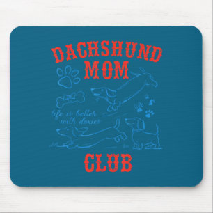 Is With Dachshund Mom Club Life Better Mouse Pad
