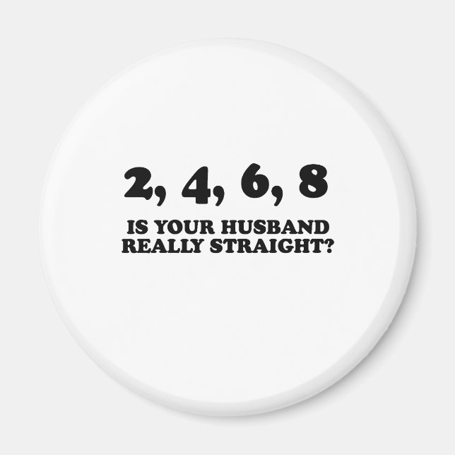 IS YOUR HUSBAND REALLY STRAIGHT? MAGNET (Front)