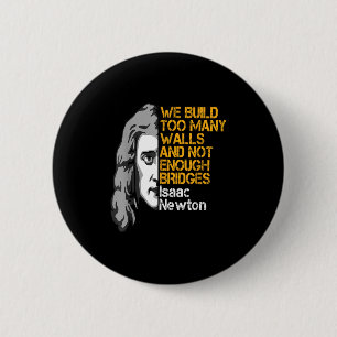 Isaac Newton Walls And Bridges Inspirational Quote 6 Cm Round Badge