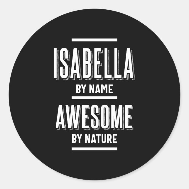 Isabella by Name - Awesome by Nature | Funny Classic Round Sticker (Front)