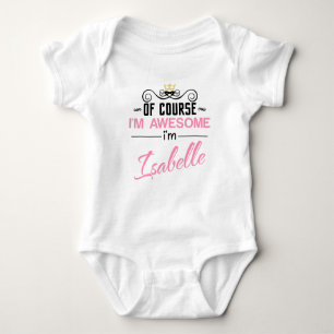 Isabelle Of Course I'm Awesome Name Baby Bodysuit