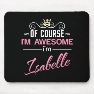 Isabelle Of Course I'm Awesome Name Mouse Pad