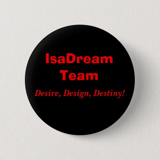 IsaDream Team, Desire, Design, Destiny! 6 Cm Round Badge (Front)