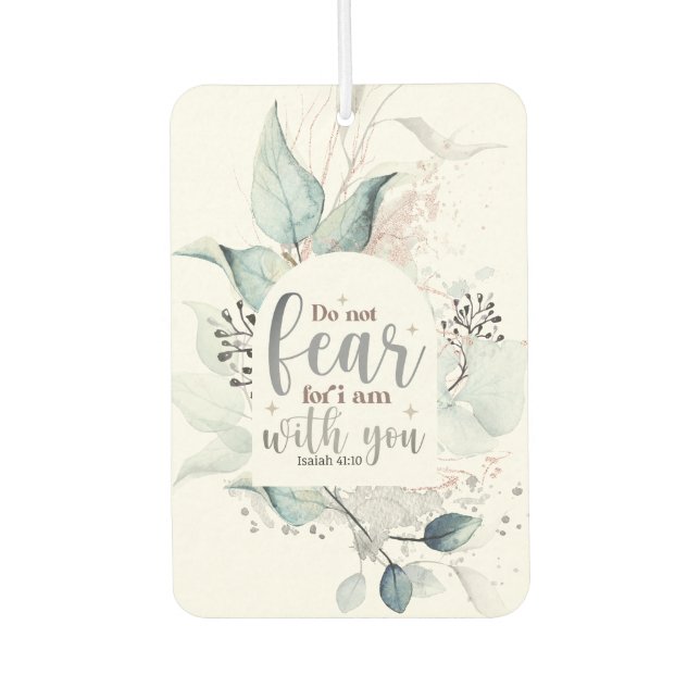 Isaiah 41:10 Do not fear I am with you Bible Verse Car Air Freshener (Front)