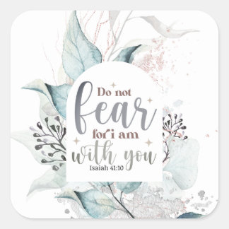 Isaiah 41:10 Do not fear I am with you Bible Verse Square Sticker