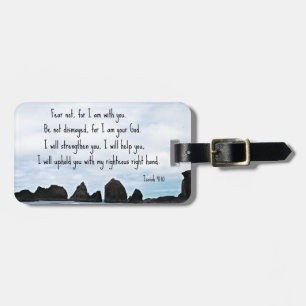 Isaiah 41:10 Fear not for I am with you... Luggage Tag