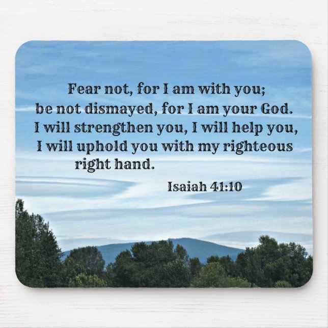 Isaiah 41:10 Fear not for I am with you... Mouse Pad (Front)