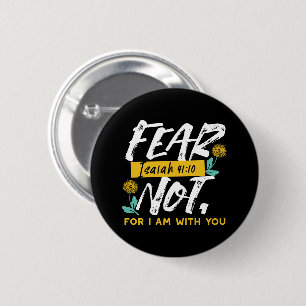 Isaiah 41:10 - Fear Not Inspirational Bible Verse 6 Cm Round Badge
