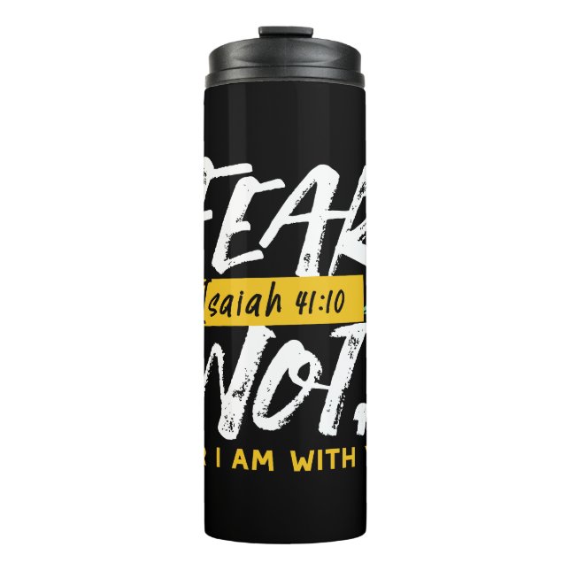 Isaiah 41:10 - Fear Not Inspirational Bible Verse  Thermal Tumbler (Front)