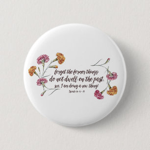 Isaiah 43:18-19 6 cm round badge