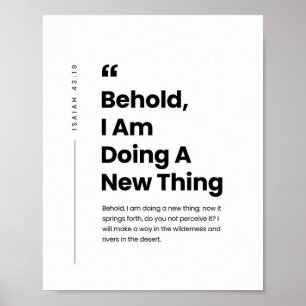 Isaiah 43:19 Behold, I will do a new thing Poster