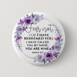 Isaiah 43:1 Fear not I have Redeemed you Floral 6 Cm Round Badge