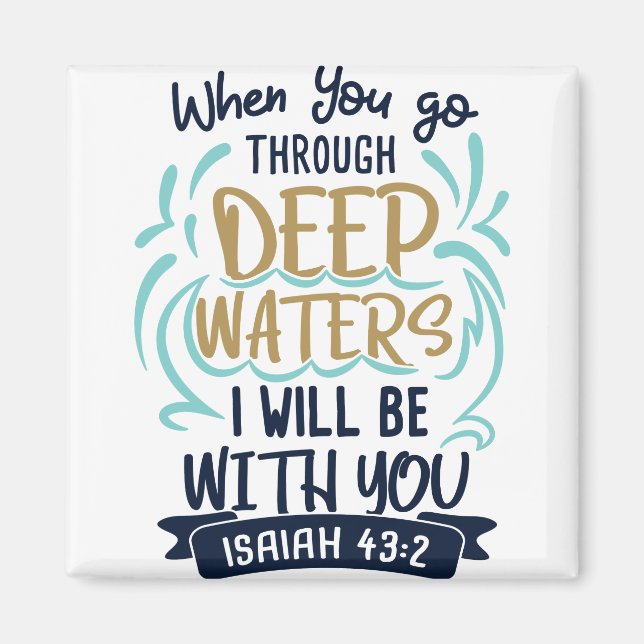 Isaiah 43:2 WHEN YOU GO THROUGH DEEP WATERS Magnet (Front)