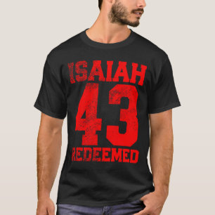 Isaiah 43 Redeemed Christian Inspirational T-Shirt