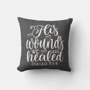 Isaiah 53:5 By His Wounds We Are Healed Cushion