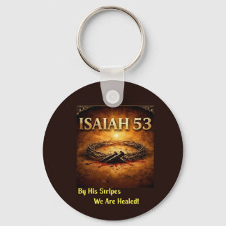 Isaiah 53 - By His Stripes We Are Healed Key Ring