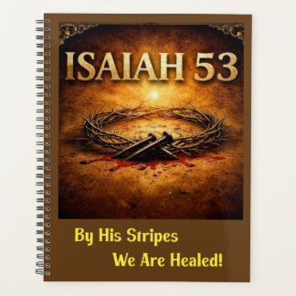 Isaiah 53 - By His Stripes We Are Healed Planner