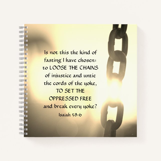 Isaiah 58:6 Kind of fasting I have chosen  Notebook (Front)