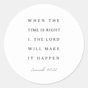 Isaiah 60:22 When the Time is Right Classic Round Sticker
