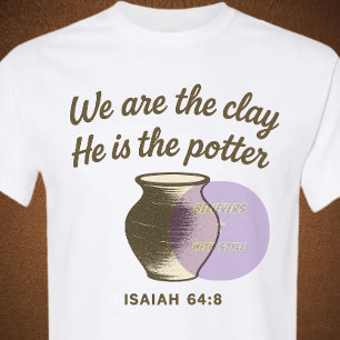 Isaiah 64:8 - Christian T-Shirt