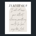 Isaiah 66:9 Minimal Boho Beige Arch Script Poster<br><div class="desc">I Will Not Cause Pain Without Allowing Something New to be Born,  Says the Lord. - Isaiah 66:9 Minimal Boho Beige Arch Script</div>