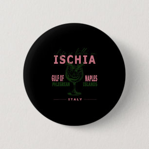 Ischia Life Is Better On Gulf Of Naples Mediterran 6 Cm Round Badge