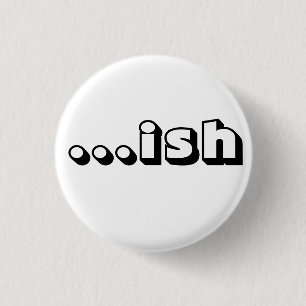 "...ish" White Button