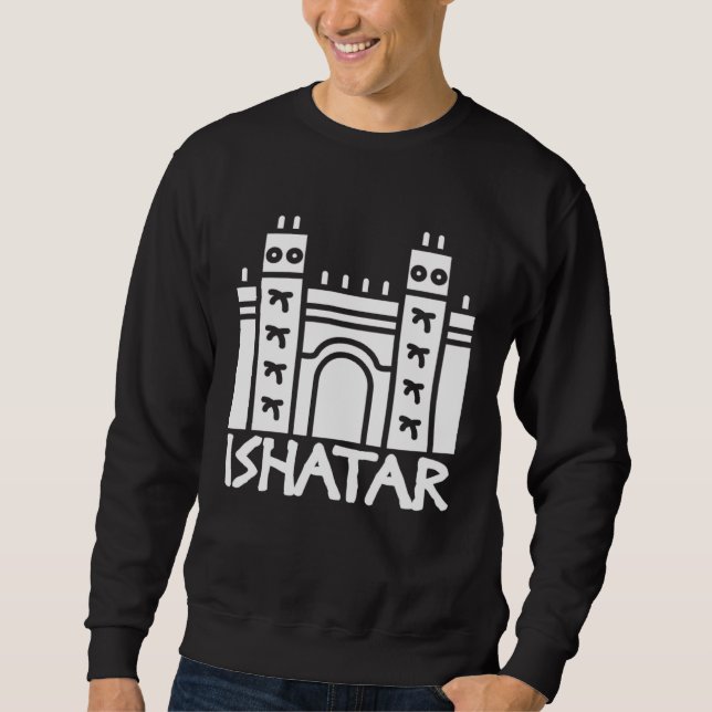 Ishtar Gate  Babylon Mesopotamia Akkad Archaeology Sweatshirt (Front)
