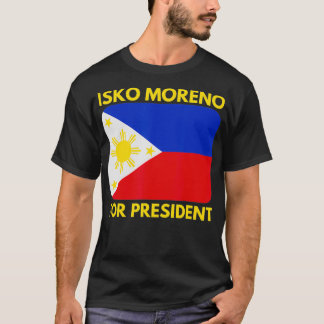 Isko Moreno 2022 For President Francisco Moreno Do T-Shirt