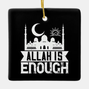 Islam - Allah Is Enough Ceramic Ornament