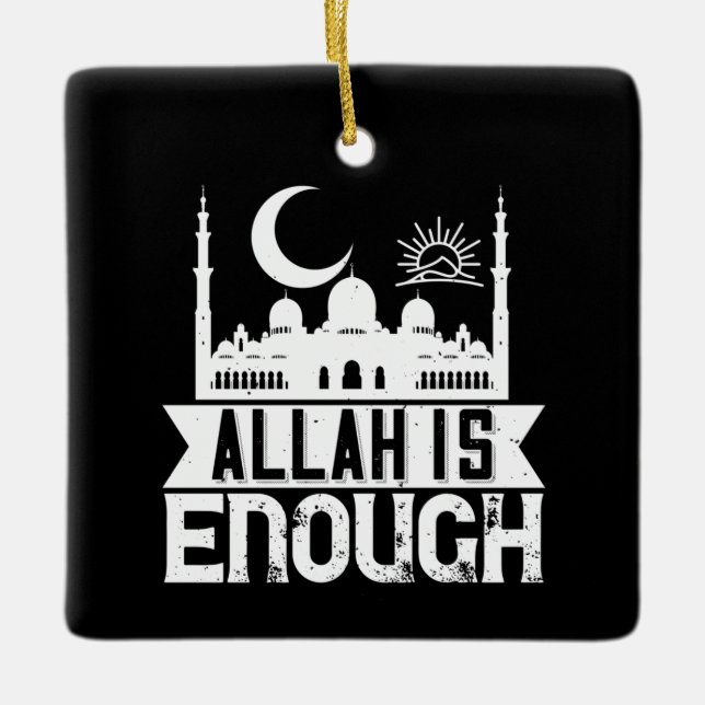 Islam - Allah Is Enough Ceramic Ornament (Front)