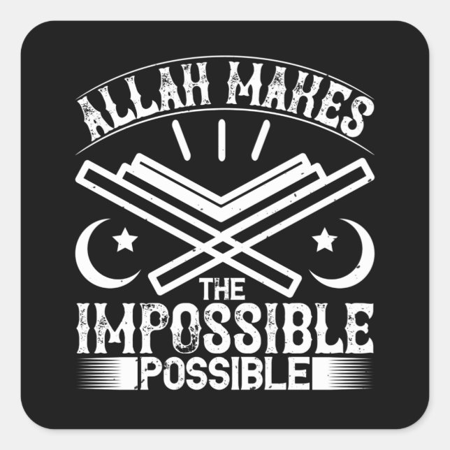 Islam - Allah Makes Impossible Possible Square Sticker (Front)